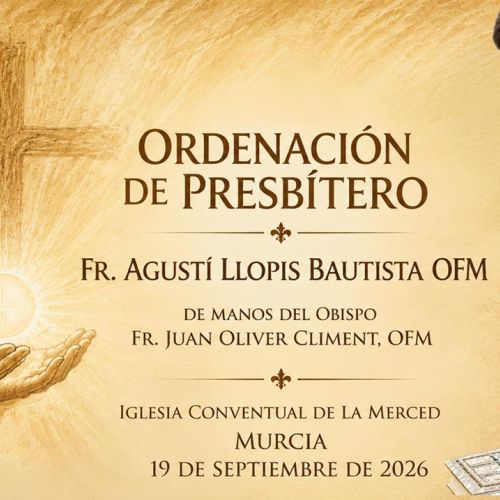 Fray Agustí Llopis Bautista, OFM, será ordenado presbítero el próximo 19 de septiembre en Murcia